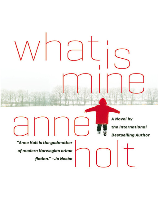 Title details for What is Mine by Anne Holt - Available